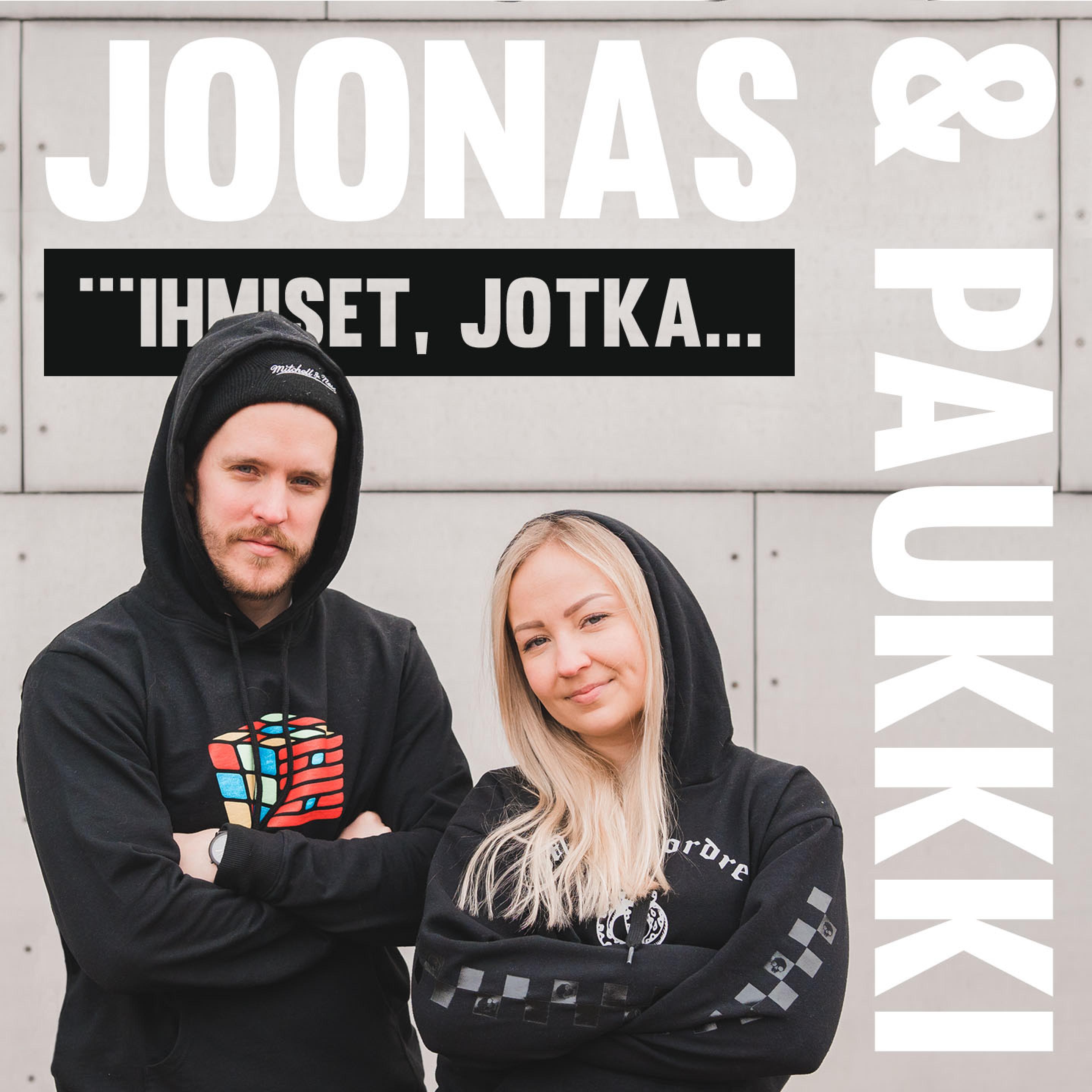 Joonas ja Paukkki: Ihmiset jotka... - podcast