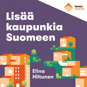 Lisää kaupunkia Suomeen - podcast