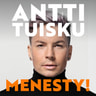 Antti Tuisku - Menesty!