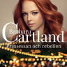 Barbara Cartland - Prinsessan och rebellen