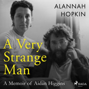 Alannah Hopkin - A Very Strange Man: a Memoir of Aidan Higgins