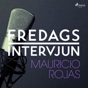 – Fredagsintervjun - Fredagsintervjun - Mauricio Rojas