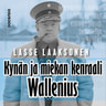 Lasse Laaksonen - Kynän ja miekan kenraali Wallenius