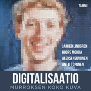 Jaakko Lindgren, Roope Mokka, Aleksi Neuvonen, Antti Toponen - Digitalisaatio – Murroksen koko kuva