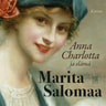 Marita Salomaa - Anna Charlotta ja elämä