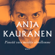 Anja Kauranen - Pimeää vain meidän silmillemme