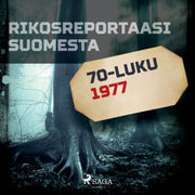 Rikosreportaasi Suomesta 1977 - äänikirja