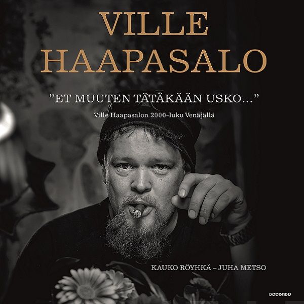 Ville Haapasalo, Kauko Röyhkä, Juha Metso - Et muuten tätäkään usko...