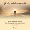Jiddu Krishnamurti - What Will Make Me See That Thought Breeds Frustration? - Gstaad 1965