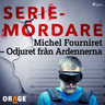 – Orage - Michel Fourniret – Odjuret från Ardennerna