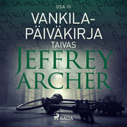 Jeffrey Archer - Vankilapäiväkirja – Taivas – Osa III