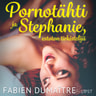 Fabien Dumaître - Pornotähti ja Stephanie, estoton tirkistelijä - kaksi eroottista novellia