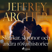 Jeffrey Archer - Skurkar, skrönor och andra rövarhistorier
