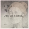 Vigdis Hjorth - Onko äiti kuollut