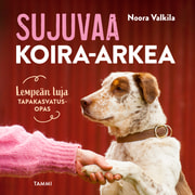 Noora Valkila - Sujuvaa koira-arkea 