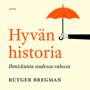 Rutger Bregman - Hyvän historia – Ihmiskunta uudessa valossa