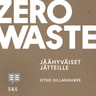 Otso Sillanaukee - Zero Waste – Jäähyväiset jätteille