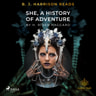 B. J. Harrison Reads She, A History of Adventure - äänikirja