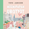 Tove Jansson - Muumipapan urotyöt