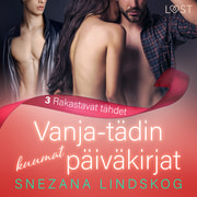 Snezana Lindskog - Vanja-tädin kuumat päiväkirjat 3: Rakastavat tähdet – eroottinen novelli