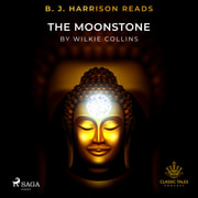 Wilkie Collins - B. J. Harrison Reads The Moonstone