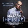 Olli-Pekka Heinonen - Eletään ihmisiksi