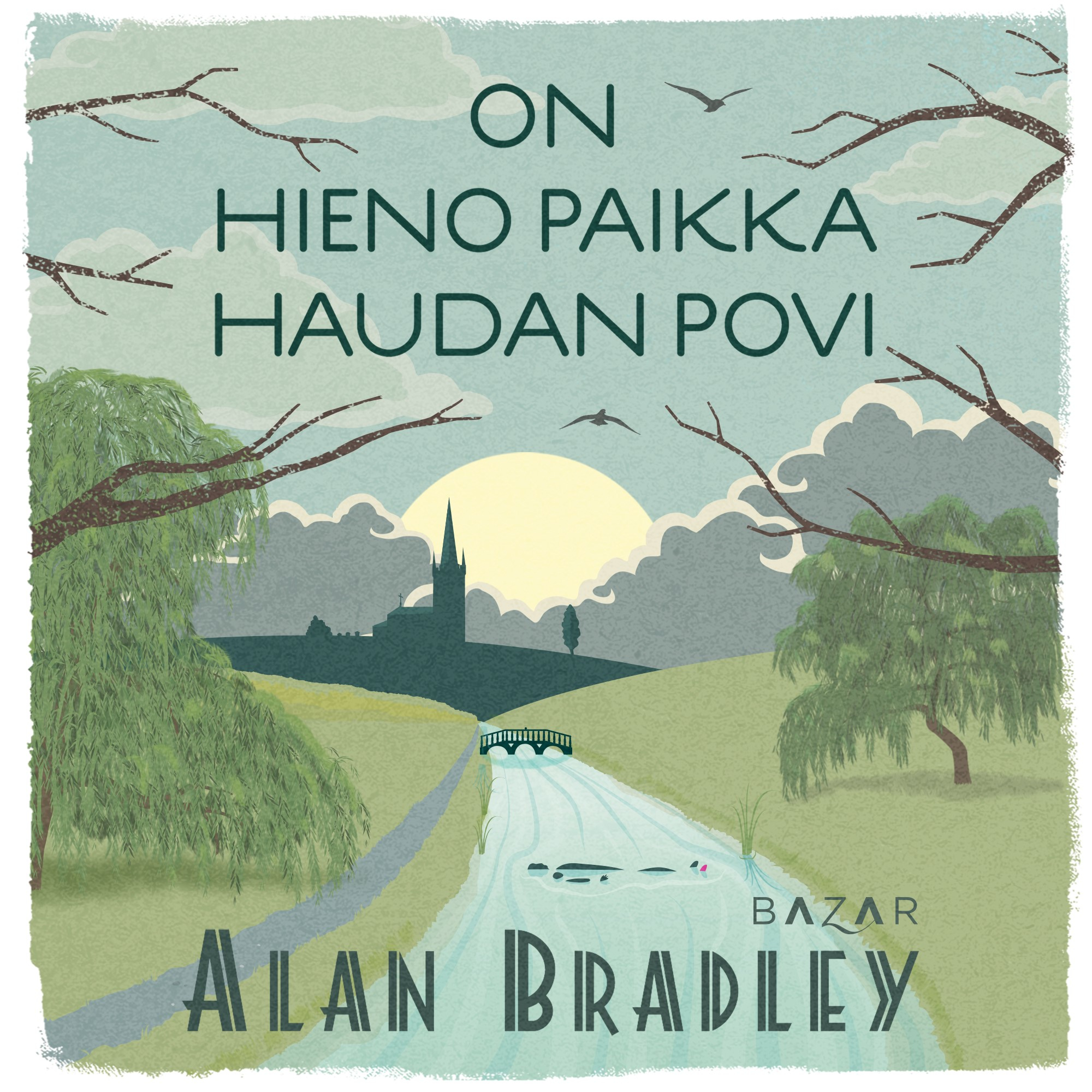 Alan Bradley - On hieno paikka haudan povi