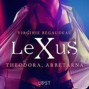 LeXuS: Theodora, Arbetarna - erotisk dystopi - äänikirja