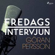 Fredagsintervjun - Fredagsintervjun - Göran Persson