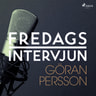 Fredagsintervjun - Göran Persson - äänikirja