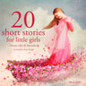 20 Short Stories for Little Girls - äänikirja