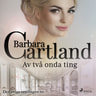 Barbara Cartland - Av två onda ting