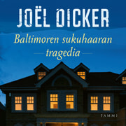 Joël Dicker - Baltimoren sukuhaaran tragedia