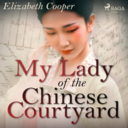 Elizabeth Cooper - My Lady of the Chinese Courtyard