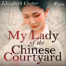 My Lady of the Chinese Courtyard - äänikirja