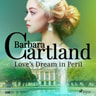 Barbara Cartland - Love's Dream in Peril (Barbara Cartland's Pink Collection 106)
