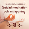 Trine Holt Arnsberg - Guidad meditation och avslappning - Del 4