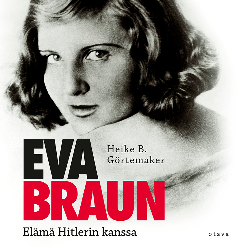 Heike B. Görtemaker - Eva Braun – Elämä Hitlerin kanssa