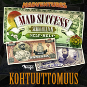 Tuomas Milonoff ja Riku Rantala - Mad Success - Seikkailijan self help 6 KOHTUUTTOMUUS