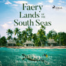James Norman Hall ja Charles Nordhoff - Faery Lands of the South Seas