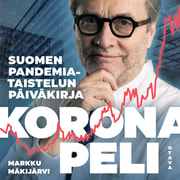 Markku Mäkijärvi - Koronapeli – Suomen pandemiataistelun päiväkirja