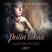 Lady Victoria Howard - Peilin takaa: Uusia nautintoja – aikamatkailua ja romantiikkaa