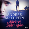 Anders Mathlein - Mörkret under ytan