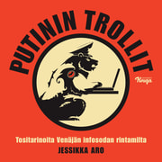 Jessikka Aro - Putinin trollit – Tositarinoita Venäjän infosodan rintamilta