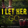 J A Andrews - I Let Her Go