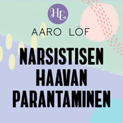 Aaro Löf - Narsistisen haavan parantaminen