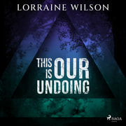 Lorraine Wilson - This is Our Undoing