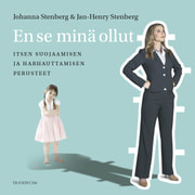 Johanna Stenberg ja Jan-Henry Stenberg - En se minä ollut – Itsen suojaamisen ja harhauttamisen perusteet