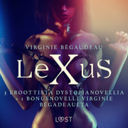 Virginie Bégaudeau - Lexus: 3 eroottista dystopianovellia + 1 bonusnovelli Virginie Bégadeaulta