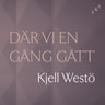 Kjell Westö - Där vi en gång gått